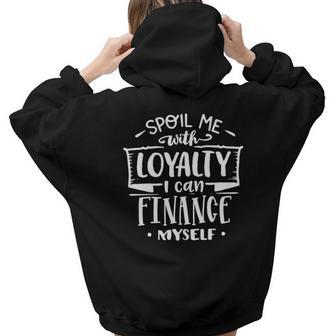 Strong Woman Spoil Me With Loyalty I Can Finance Myself V2 Aesthetic Words Graphic Back Print Hoodie Gift For Teen Girls - Seseable