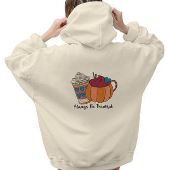 Always Be Thankful Latte Coffee Cozy Fall Aesthetic Words Graphic Back Print Hoodie Gift For Teen Girls - Seseable
