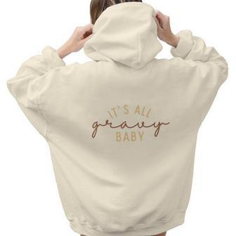 Funny Thanksgiving It Is All Gravy Baby Aesthetic Words Graphic Back Print Hoodie Gift For Teen Girls - Seseable