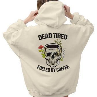 Skeleton And Plants Dead Tired Fueled By Coffee Aesthetic Words Graphic Back Print Hoodie Gift For Teen Girls - Seseable