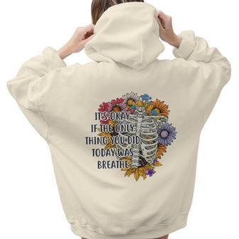 Skeleton And Plants Its Okay If The Only Thing You Did Today Was Breath Aesthetic Words Graphic Back Print Hoodie Gift For Teen Girls - Seseable