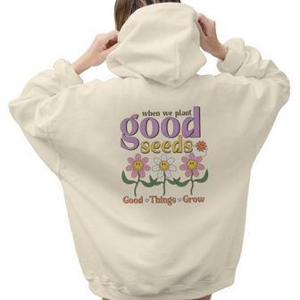 When We Plant Good Seeds Good Things Grow Positive Quotes Retro Flower V2 Aesthetic Words Graphic Back Print Hoodie Gift For Teen Girls - Seseable
