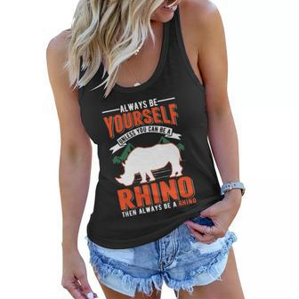 Always Be Yourself Unless You Can Be A Rhino Gift Women Flowy Tank - Monsterry CA