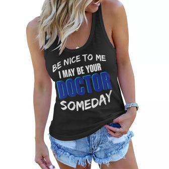 Be Nice To Me I May Be Your Doctor Someday Women Flowy Tank - Monsterry CA