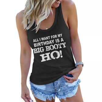 Big Booty Ho For My Birthday Tshirt Women Flowy Tank - Monsterry CA