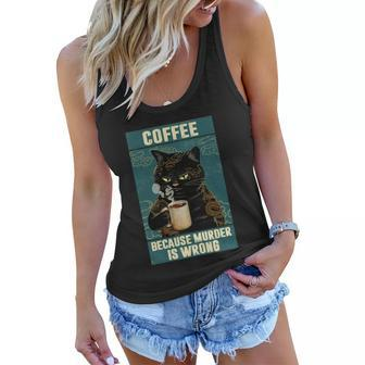 Black Cat Coffee Because Murder Is Wrong Funny Gifts For Cat Lover Women Flowy Tank - Thegiftio UK