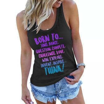 Born To Sing Dance Think Women Flowy Tank - Monsterry