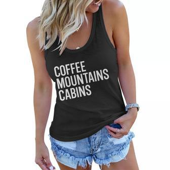 Coffee Mountains And Cabins Campfire Outdoorsy Holiday Funny Gift Great Gift Women Flowy Tank - Thegiftio UK