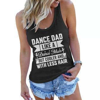 Dance Dad Like A Dance Mom But Cooler And With Less Hair Women Flowy Tank - Monsterry DE