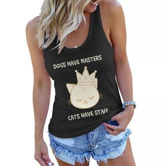 Dogs Have Masters Cats Have Staff Quote Gift Idea Love Gift Women Flowy Tank - Monsterry CA