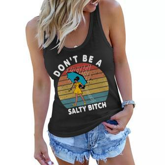 Dont Be A Salty Bitch Funny Bitchy Women Flowy Tank - Monsterry DE