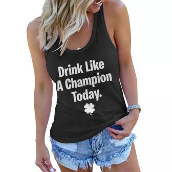 Drink Like A Champion Today Funny St Patricks Day Tshirt Women Flowy Tank - Monsterry