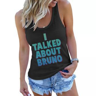 Encanto Shirt I Talked About Bruno Women Flowy Tank - Monsterry CA