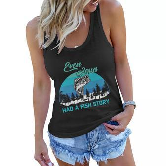 Even Jesus Had A Fish Story Christian Faith Funny Fishing Believer Fishing Lover Women Flowy Tank - Monsterry CA