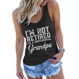 Father Day Gift Men Im Not Retired A Professional Grandpa Gift Women Flowy Tank - Monsterry
