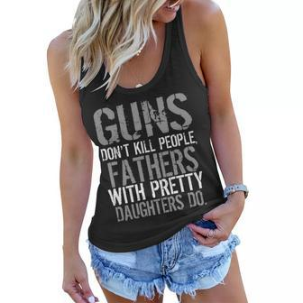 Fathers With Pretty Daughters Kill People Tshirt Women Flowy Tank - Monsterry
