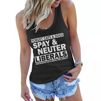 Forget Cats & Dogs Spay Nueter Liberals Tshirt Women Flowy Tank - Monsterry