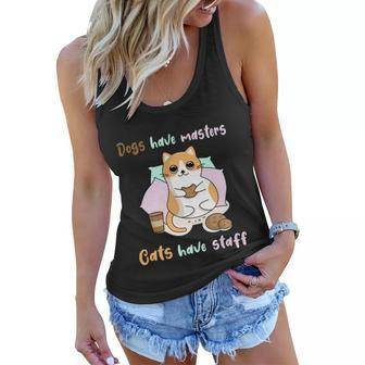 Funny Cat Meme Dogs Have Masters Cats Have Staff Cat Lover Gift V3 Women Flowy Tank - Monsterry