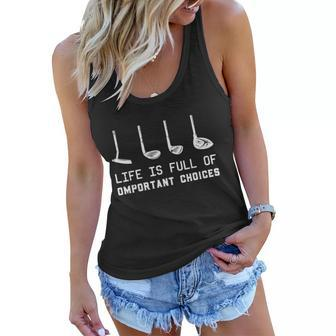 Funny Life Is Full Of Important Decisions Quote Golf V2 Women Flowy Tank - Thegiftio UK