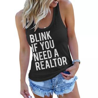 Funny Real Estate Agent Quote Blink If You Need A Realtor Women Flowy Tank - Thegiftio UK