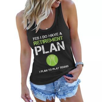 Funny Tennis Gift Yes I Have A Retirement Plan Playing Tennis Sport Gift Women Flowy Tank - Monsterry AU
