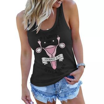 Funny Womens Rights 1973 Pro Roe If I Want The Government In My Uterus Reprod Women Flowy Tank - Monsterry CA