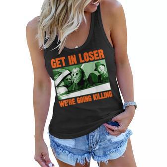 Get In Loser We’Re Going Killing Horror Characters Halloween Women Flowy Tank - Thegiftio UK