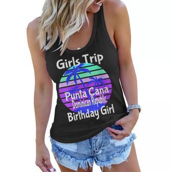 Girls Trip Punta Cana Dominican Republic Birthday Girl Squad Women Flowy Tank - Seseable