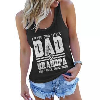 Grandpa Cool Gift Fathers Day I Have Two Titles Dad And Grandpa Gift Women Flowy Tank - Monsterry DE