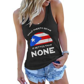Half Puerto Rican Is Better Than None Pr Heritage Dna Women Flowy Tank | Mazezy