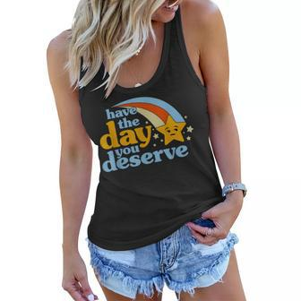 Have The Day You Deserve Women Flowy Tank - Seseable