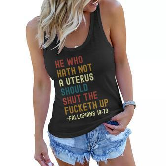 He Who Hath Not A Uterus Should Shut The Fucketh Up Women Flowy Tank - Monsterry UK