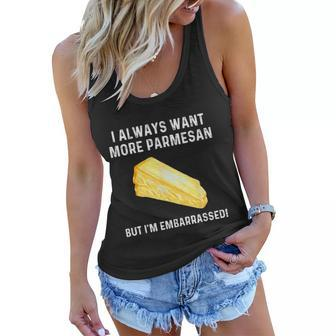 I Always Want More Parmesan But Im Embarrassed Women Flowy Tank - Monsterry CA