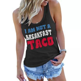I Am Not A Breakfast Taco V3 Women Flowy Tank - Seseable