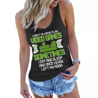 I Dont Always Play Video Games Gamer Tshirt Women Flowy Tank - Monsterry CA