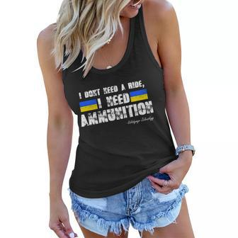 I Dont Need A Ride I Need Ammunition Volodymyr Zelenskyy Stand With Ukraine Tshirt Women Flowy Tank - Monsterry