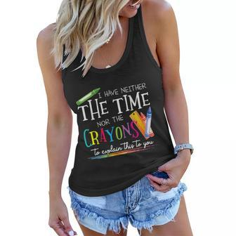 I Have Neither The Time Nor The Crayons To Explain This V2 Women Flowy Tank - Thegiftio UK