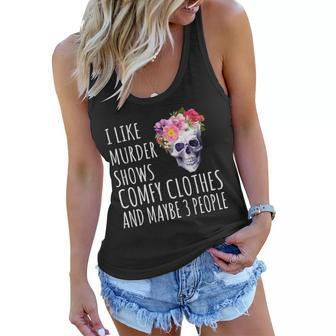 I Like Murder Shows Comfy Clothes And Maybe 3 People Floral Skull Tshirt Women Flowy Tank - Monsterry