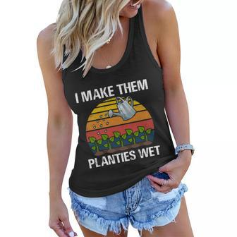 I Make Them Planties Wet Funny Gardening Saying Gift Women Flowy Tank