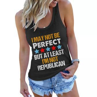 I May Not Be Perfect But At Least Im Not A Republican Funny Anti Biden Tshirt Women Flowy Tank - Monsterry DE