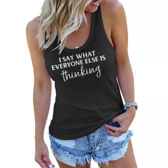 I Say What Everyone Else Is Thinking Women Flowy Tank - Seseable