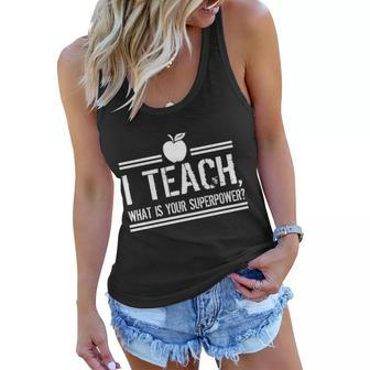I Teach Whats Your Super Power Funny Tshirt Women Flowy Tank - Monsterry CA