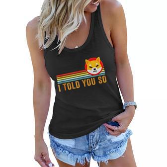 I Told You So Shiba Inu Coin Shib Cryptocurrency Tshirt Women Flowy Tank - Monsterry UK