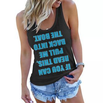 If You Can Read This Pull Me Back Into The Boat Tshirt Women Flowy Tank - Monsterry CA