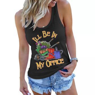 Ill Be In My Office Gardening Tshirt Women Flowy Tank - Monsterry UK