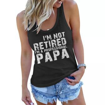 Im Not Retired Im A Professional Papa Tshirt Women Flowy Tank - Monsterry UK