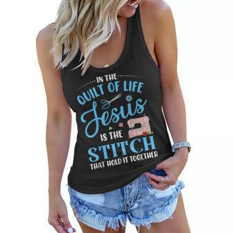 In The Quilt Of Life Jesus Is The Stitch That Hold It Sewing Women Flowy Tank - Seseable