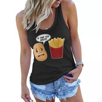 Is That You Bro Funny French Fries Women Flowy Tank - Monsterry DE