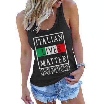 Italian Lives Matter Cause Whos Gona Make The Sauce Women Flowy Tank - Monsterry UK