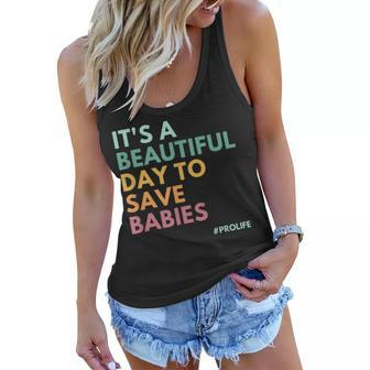 Its A Beautiful Day To Save Babies Pro Life Women Flowy Tank - Seseable